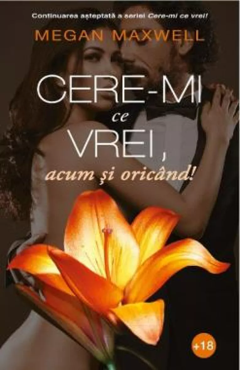 Cere-mi ce vrei, acum si oricand! - Volumul 2 din celebra serie de romane romantice semnata Megan Maxwell, acum si in Romania!
