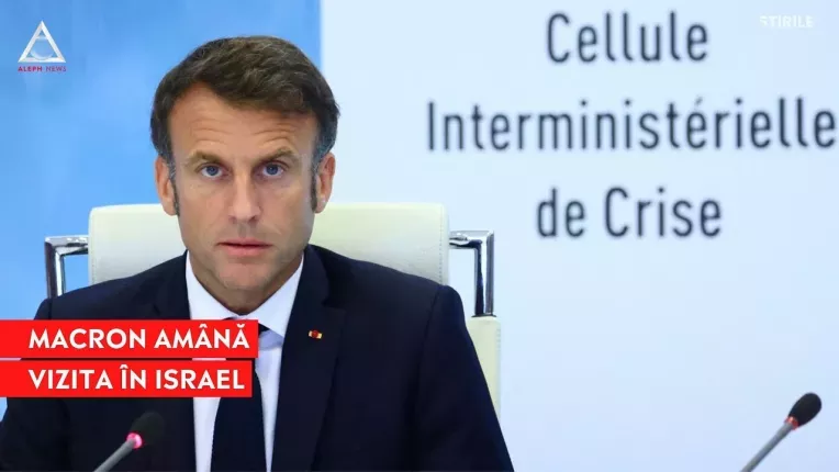 Macron si-a amanat vizita in Israel
